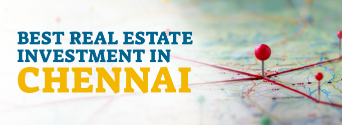 Best Real Estate Investment in Chennai